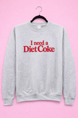 I Need a Diet Coke - Crewneck Sweatshirt