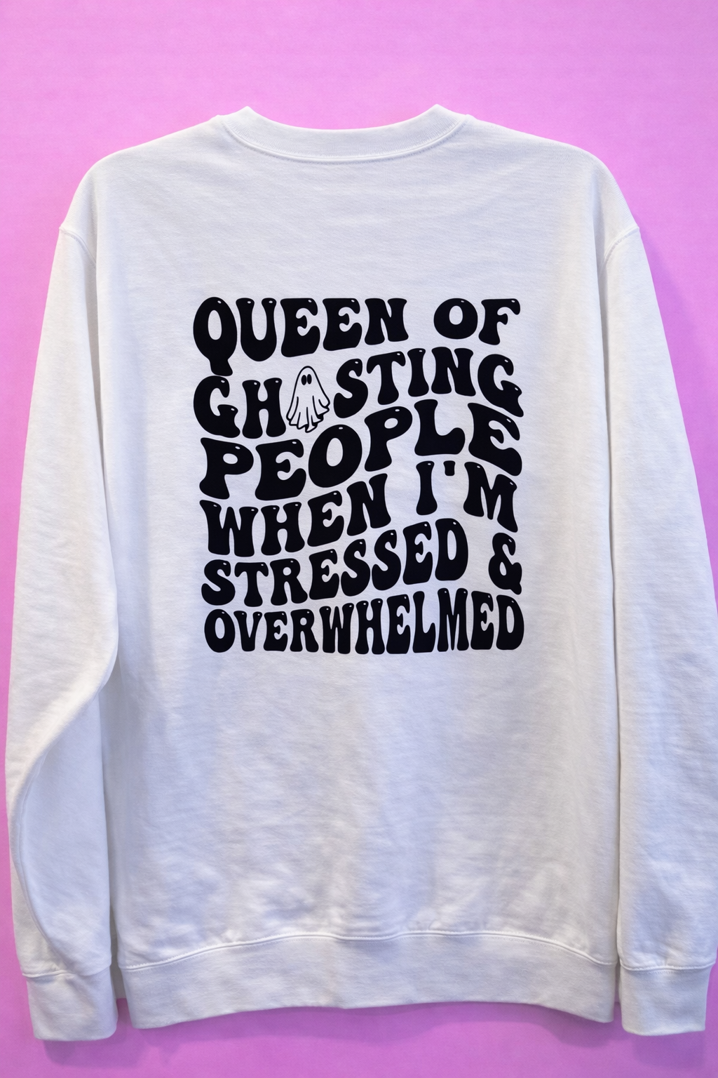 Queen of Ghosting when I'm Stressed & Overwhelmed - Crewneck Sweatshirt (large) – Queen of Ghosting when I'm Stressed & Overwhelmed crewneck