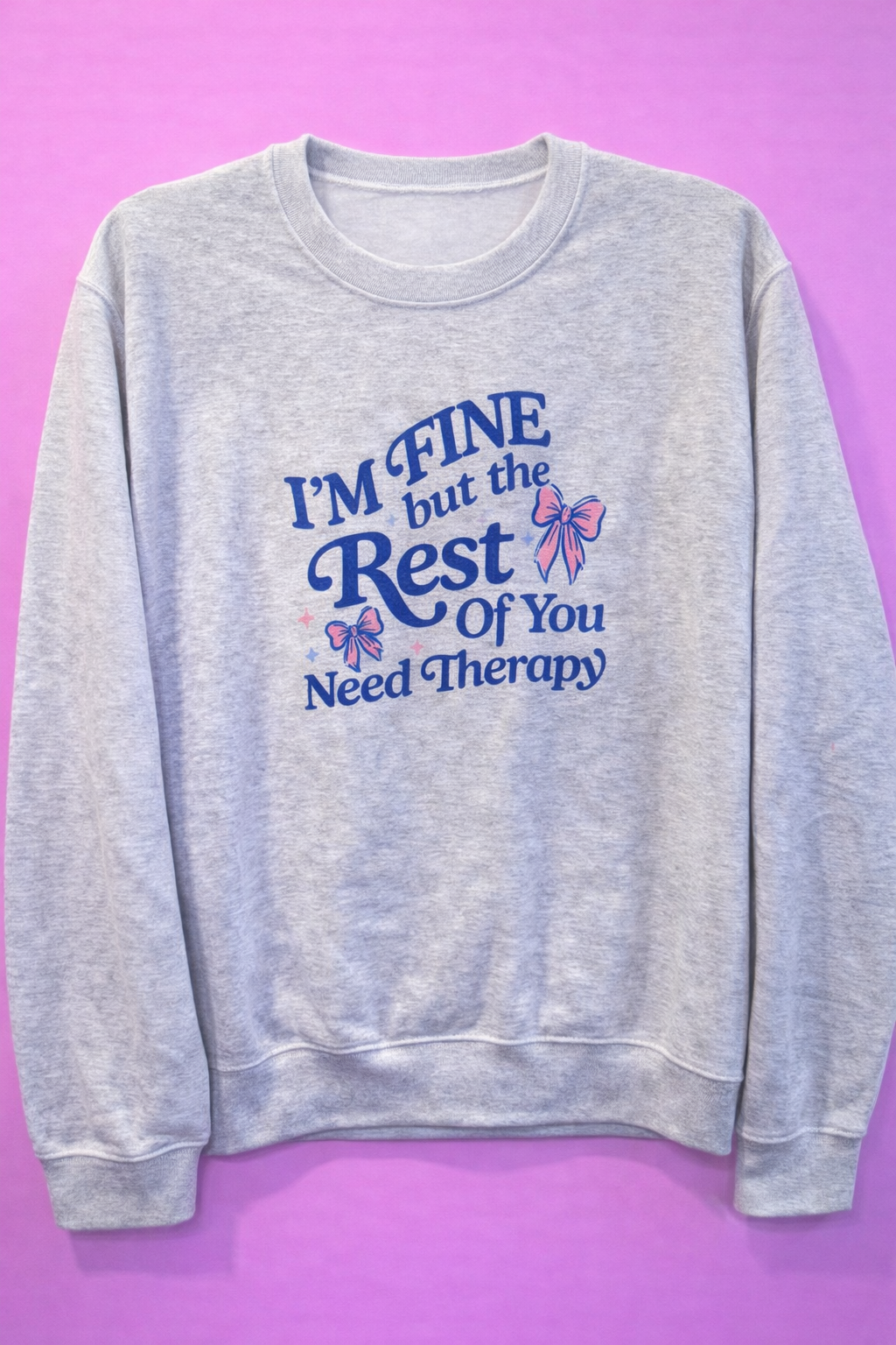 I'm fine but the rest of you need therapy - Crewneck Sweatshirt (large) – I'm fine but the rest of you need therapy crewneck