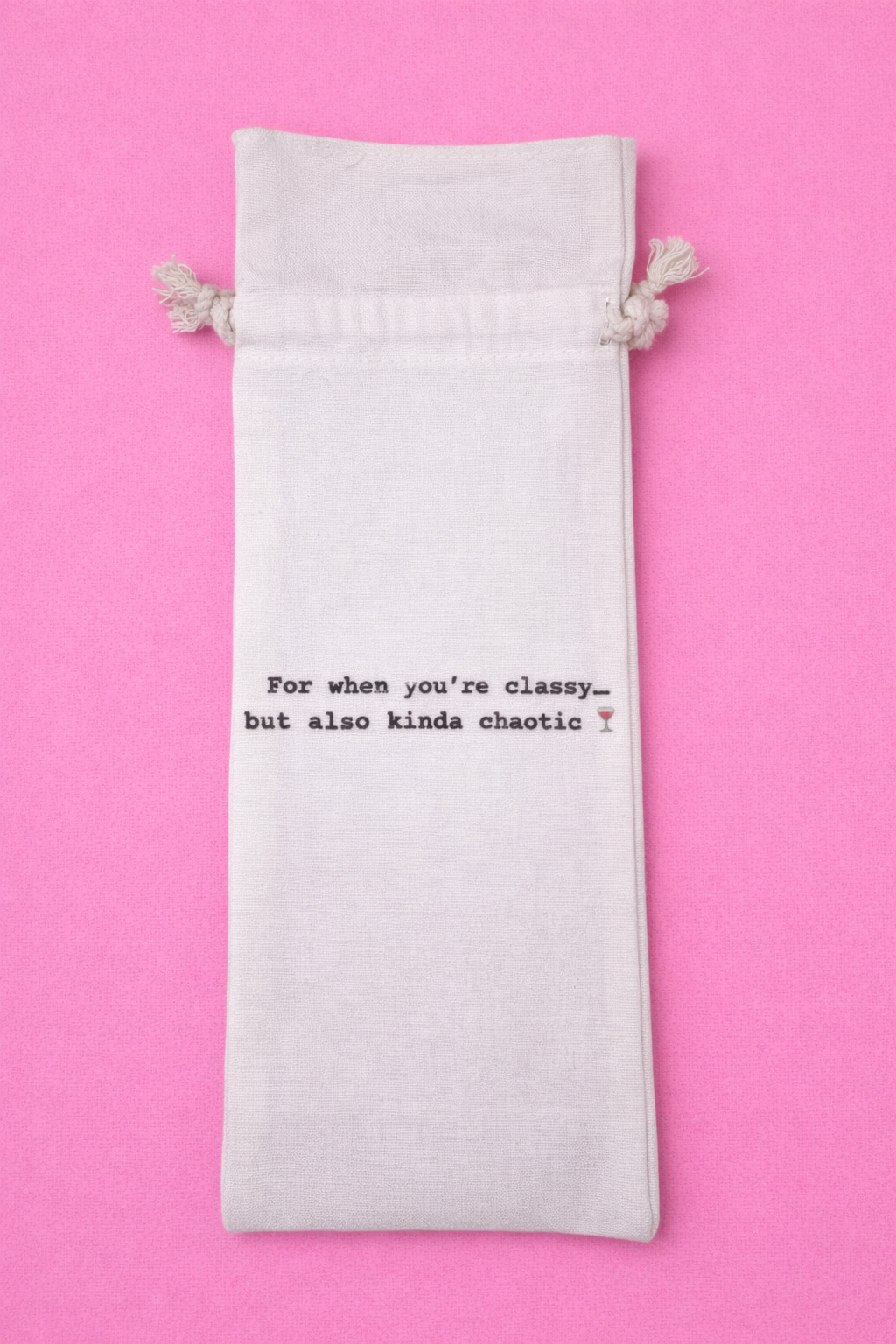 For When You're Classy but Also Kinda Chaotic - Wine Bag