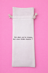 For When You're Classy but Also Kinda Chaotic - Wine Bag