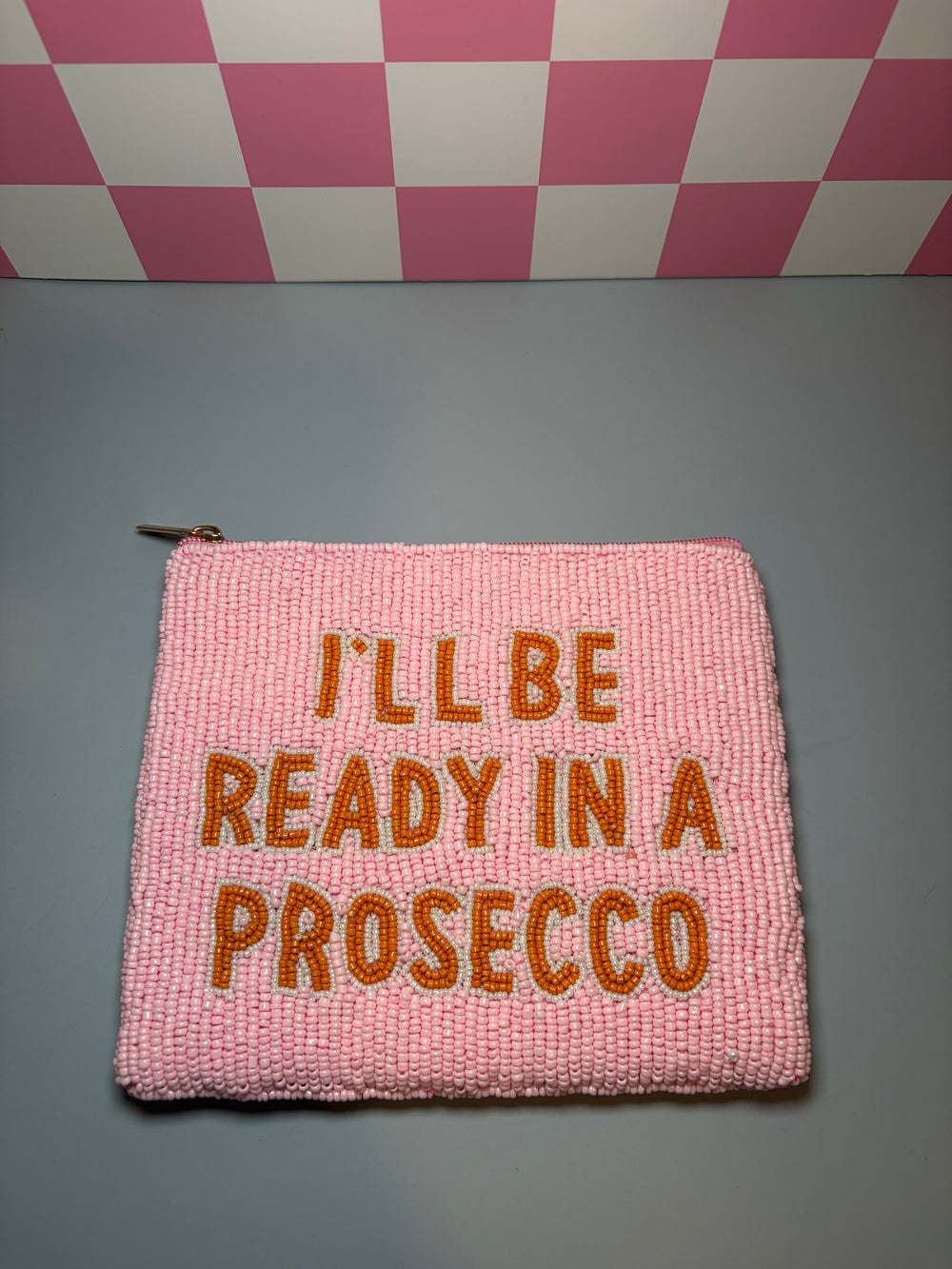 I’ll be Ready in a Prosecco - Medium Beaded Pouch