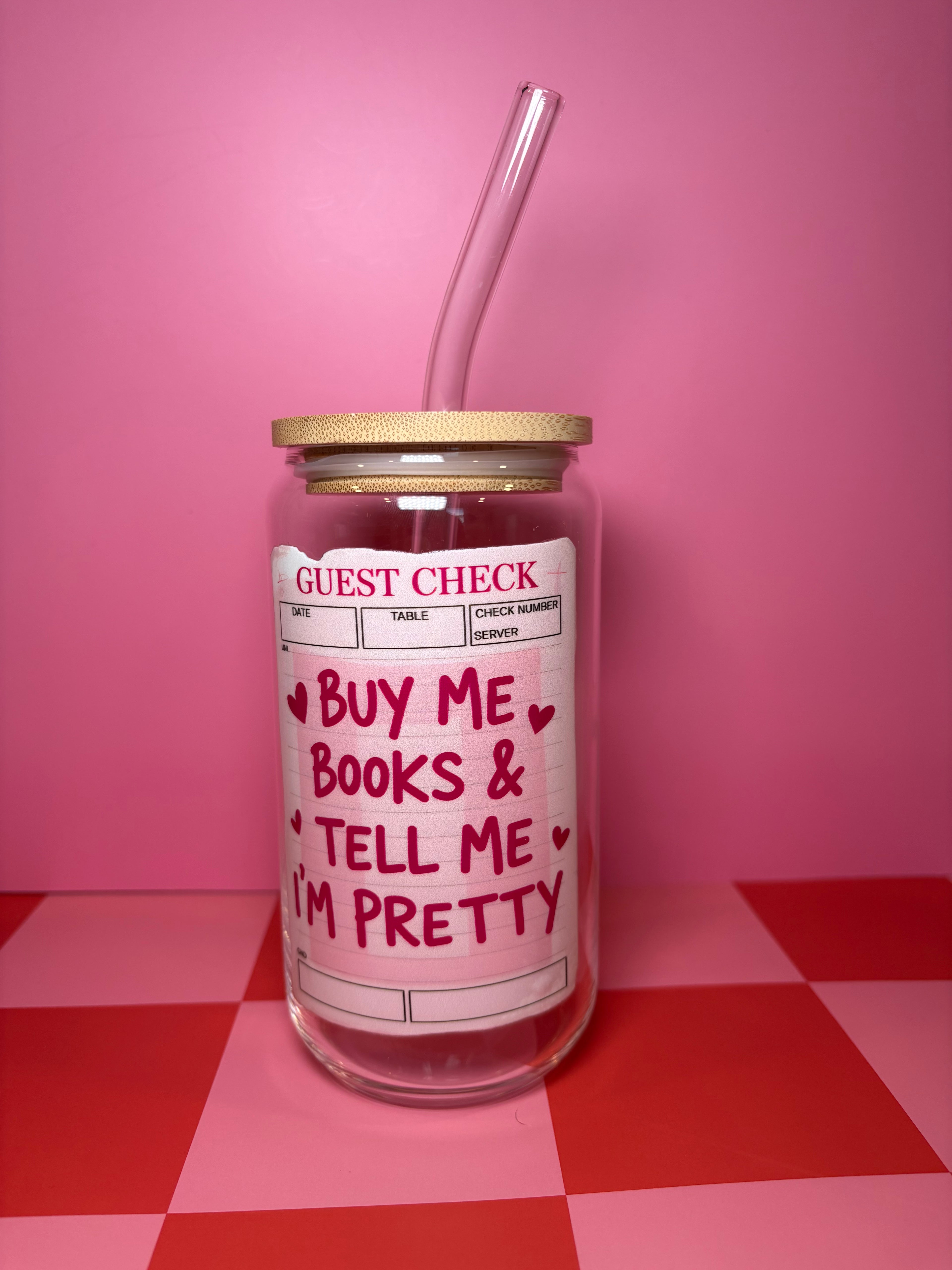 Buy me books & tell me I’m pretty 16 Oz Glass Can