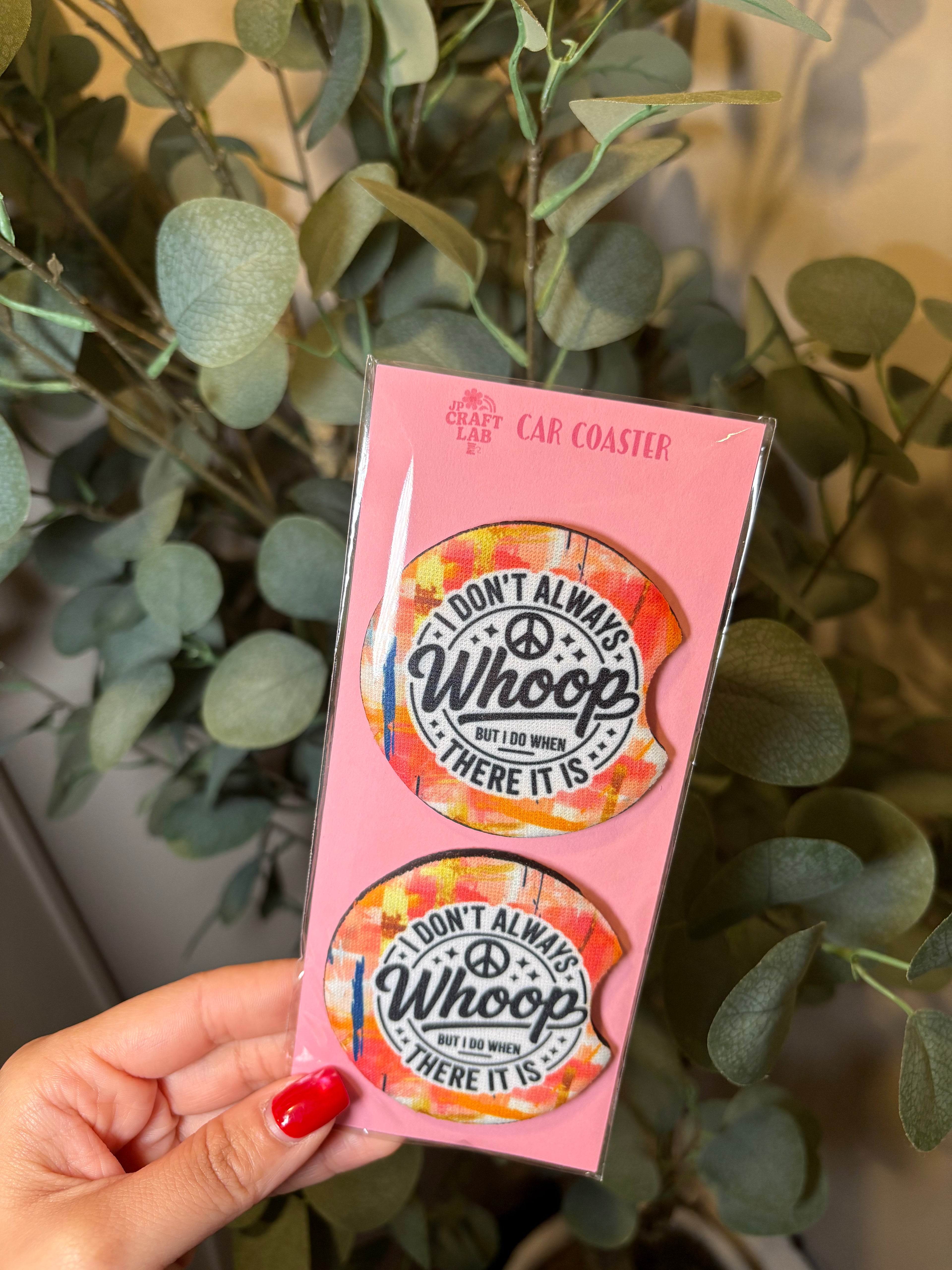 I don't always whoop, but when I do there it is - Car Coaster (Pack of 2) – Pack of 2 Car Coaster to place inside your car cup holders