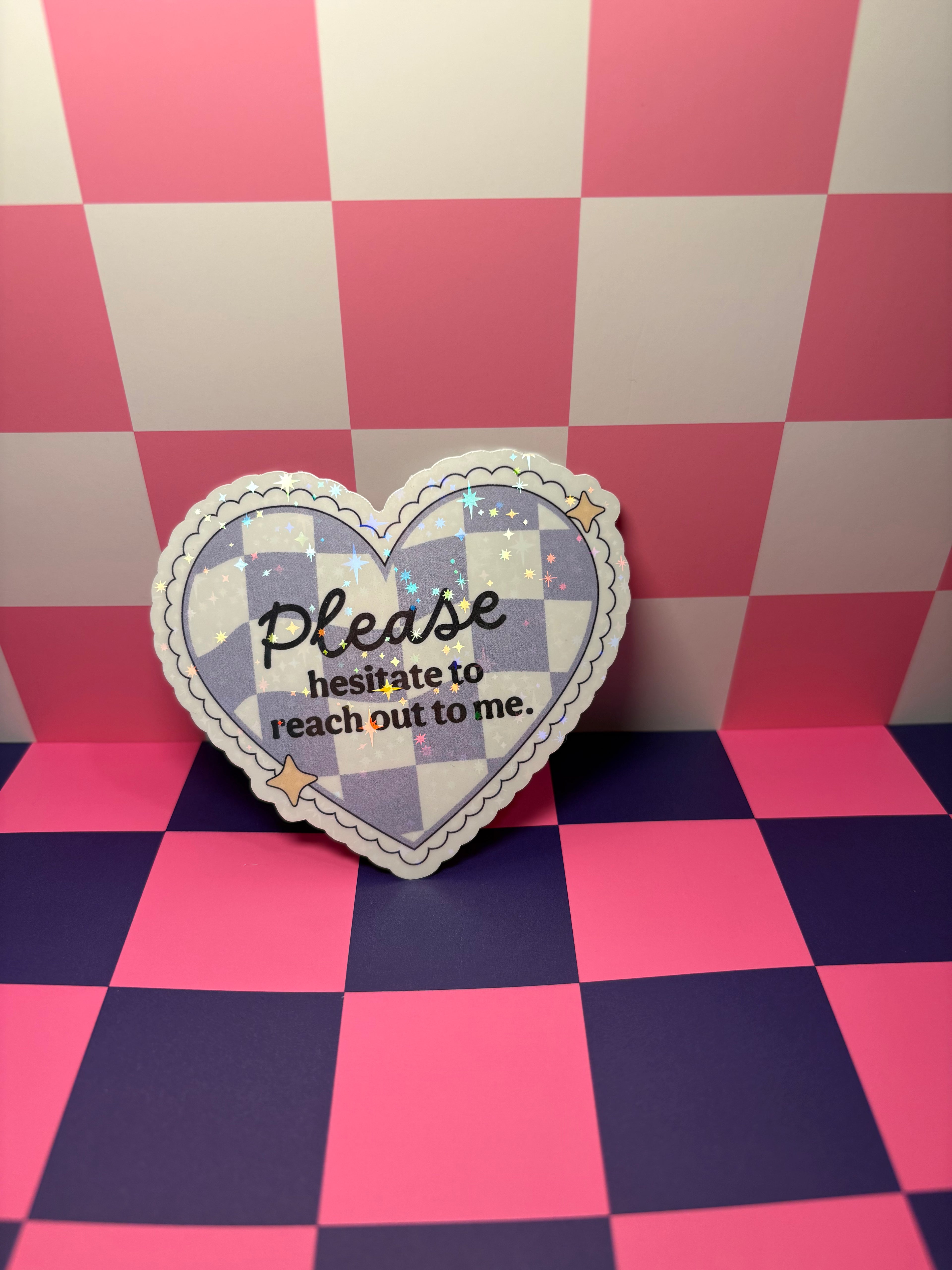 Please Hesitate to Reach Out to Me Sticker