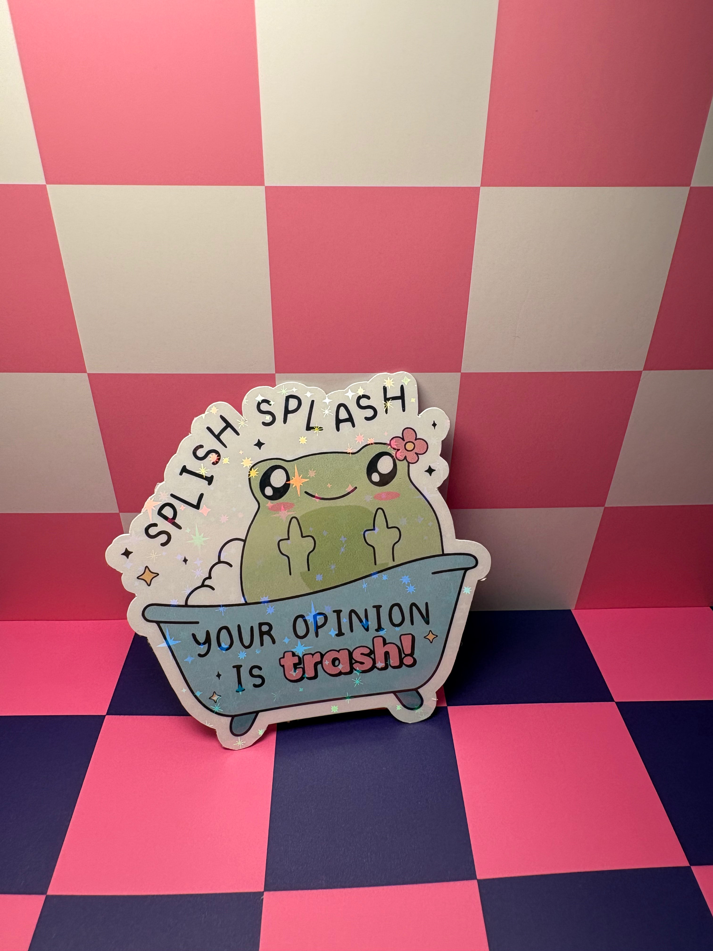 Splish Splash Your Opinion is Trash Sticker