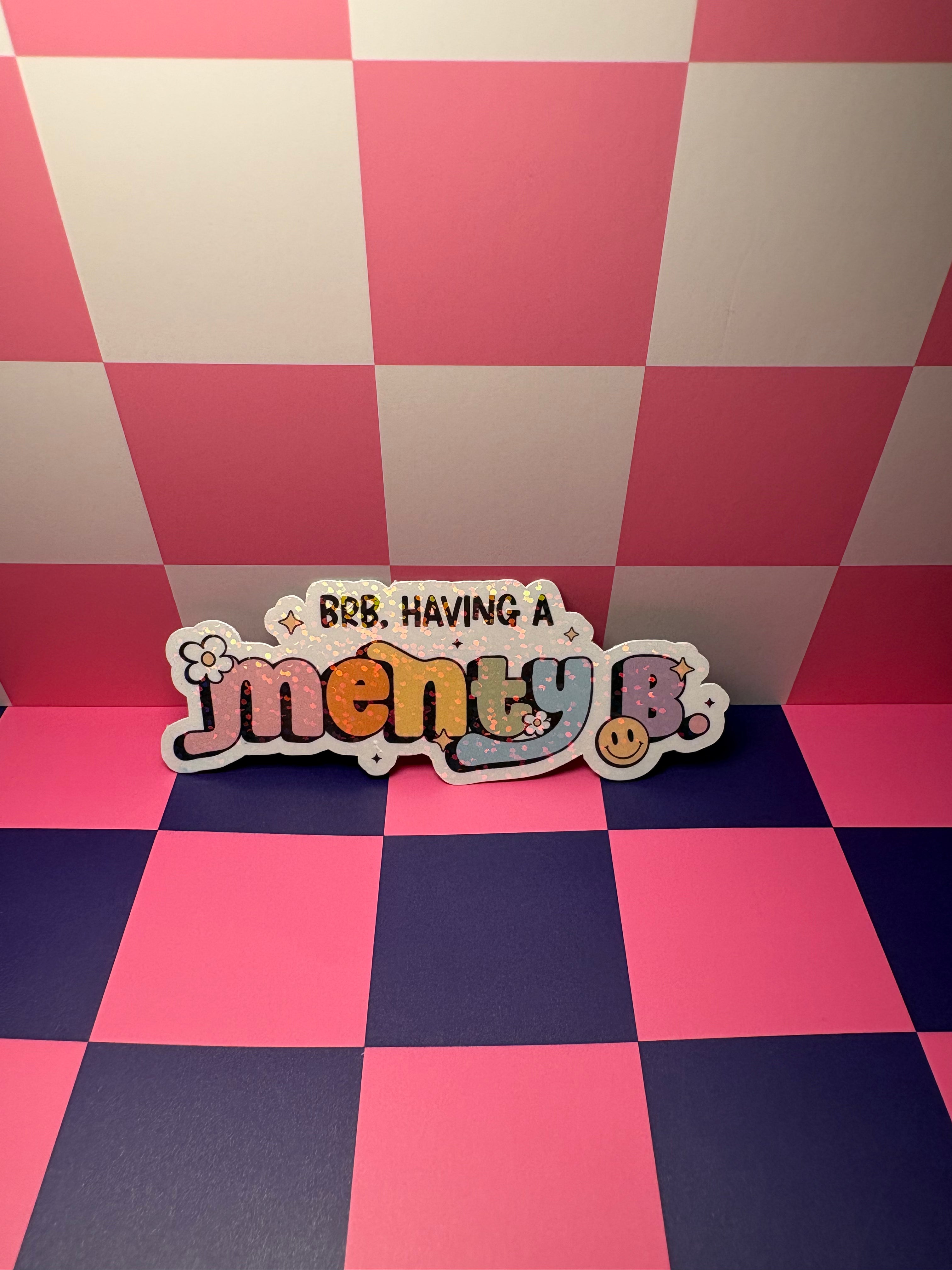 BRB, Having a Menty B Sticker