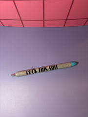 Fuck This Shit - Pen