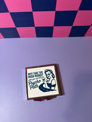 Why Take the High Road? When You Can Take the Psycho Path - Compact Mirror