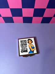 Before You Go Any Further Today is Not the Day and I Am Not the One - Compact Mirror