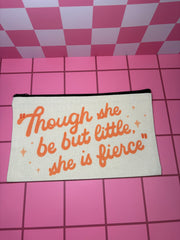 Though She Be but Little, She is Fierce - Standard Canvas Pouch