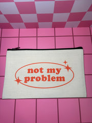 Not My Problem - Standard Canvas Pouch