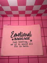 Emotional Baggage. Just Kidding...As If It Would All Fit in Here. - Medium Canvas Pouch