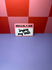 Hello, I Am Trying My Best (No Glitter) - Sticker
