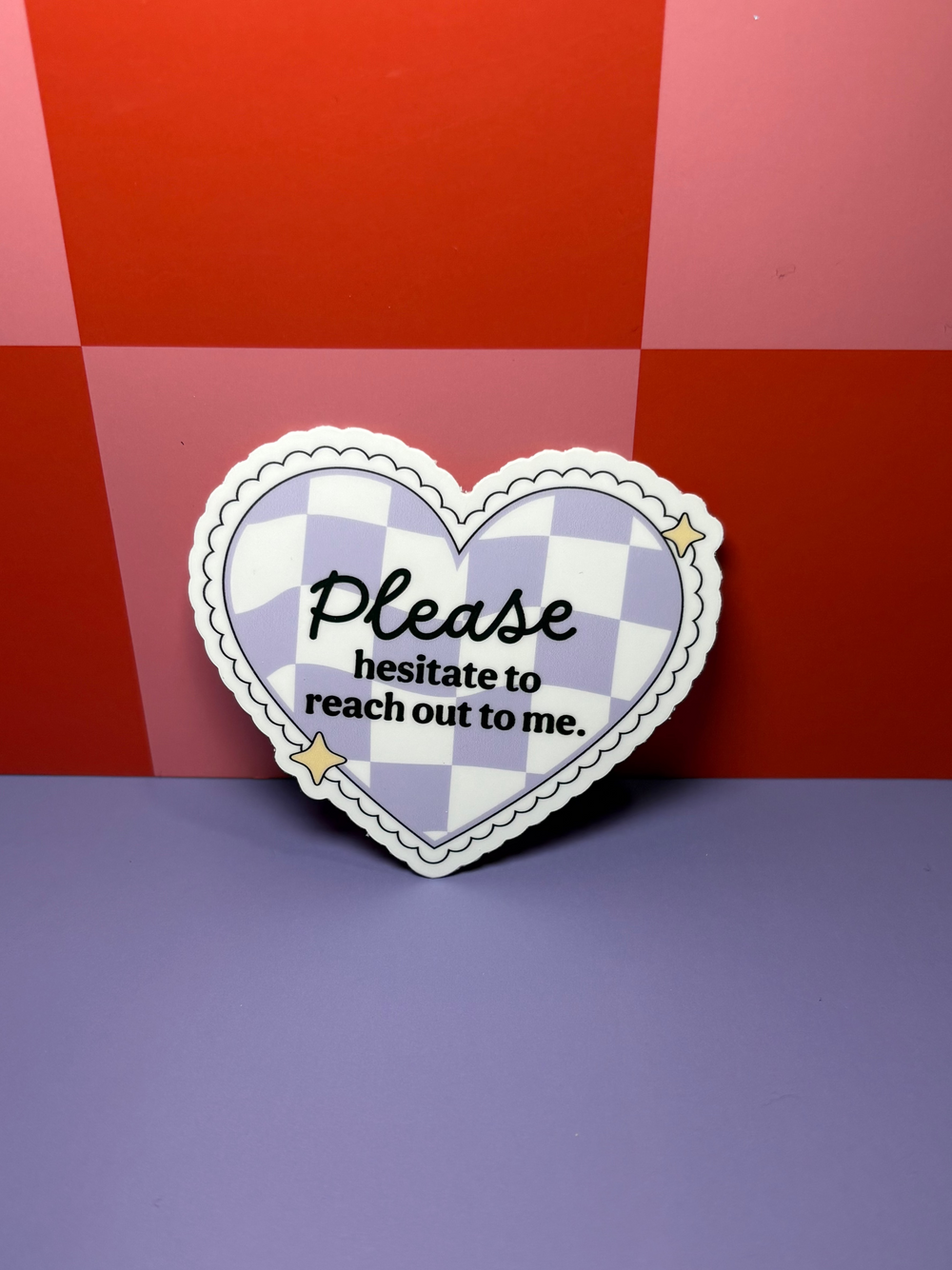 Please Hesitate to Reach Out to Me (No Glitter) - Sticker