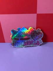 Girls Can Change the World - Sticker