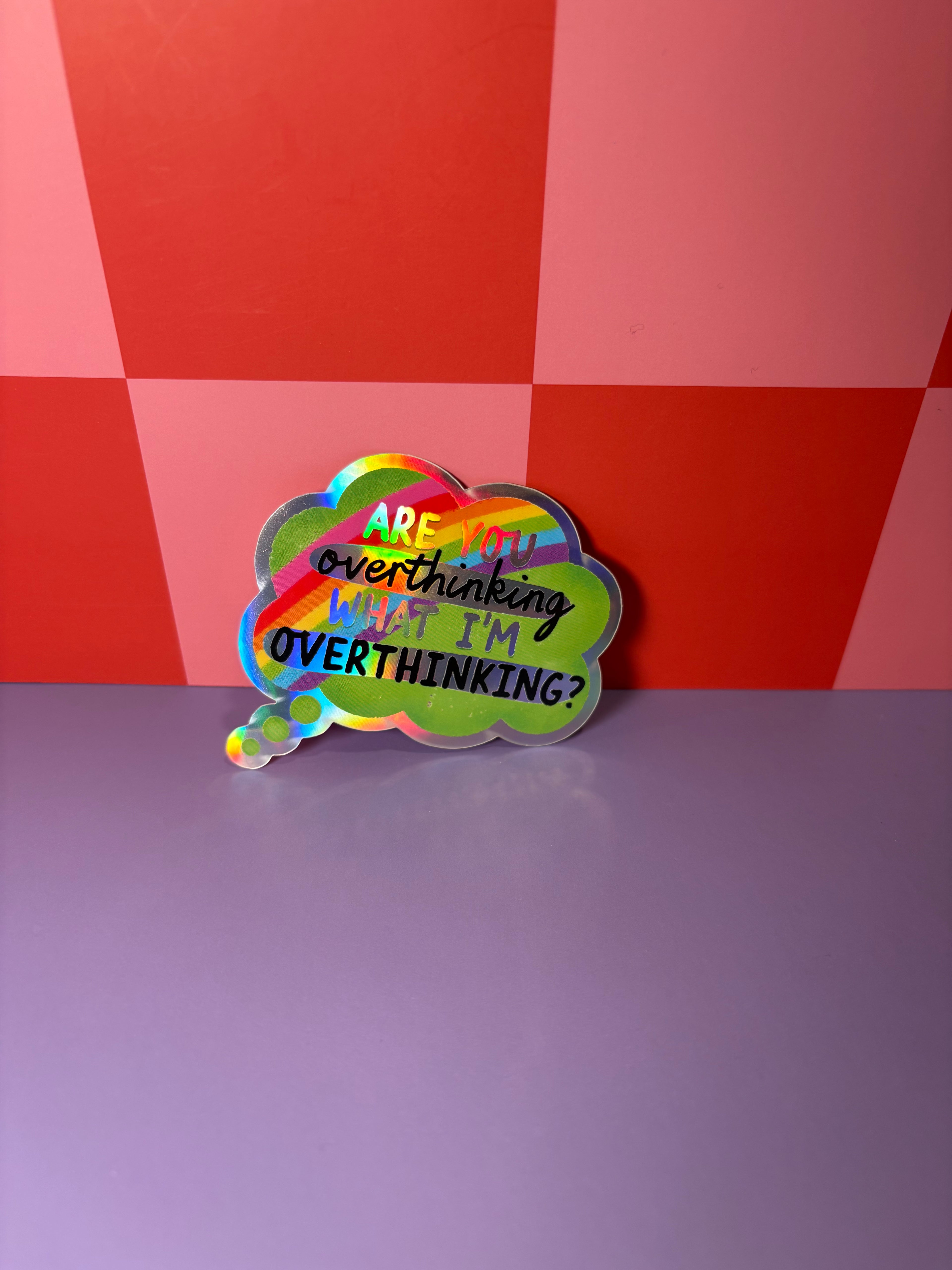 Thought bubble sticker with "Are you overthinking what I'm overthinking?"