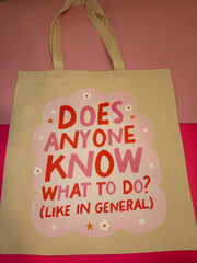 Does Anyone Know What to Do? (Like In General) - Medium Tote