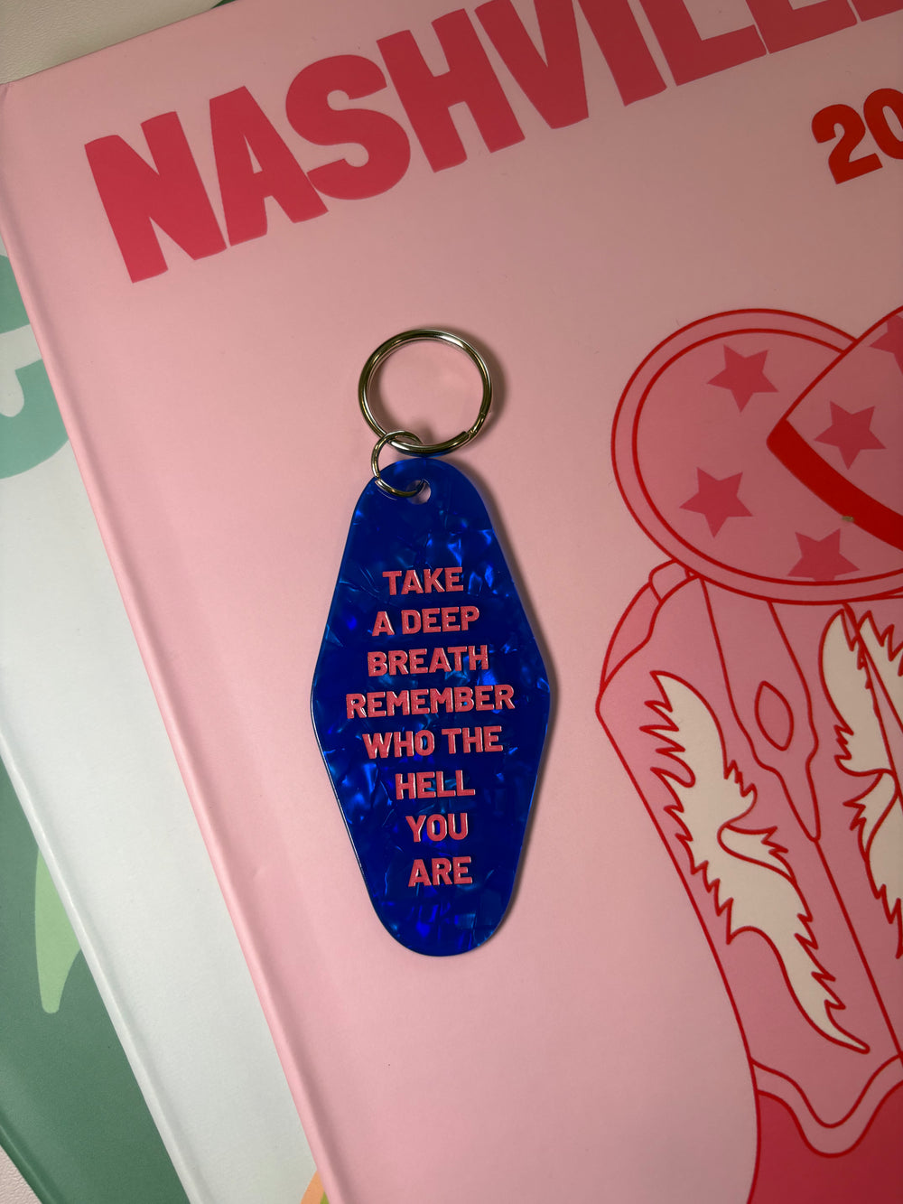 Take a deep breath and remember who the hell you are -Motel Keychain