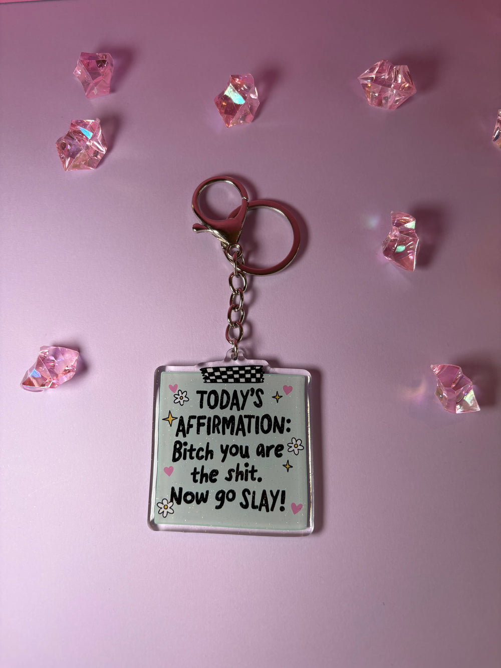 Today's Affirmation: Bitch you are the shit, now go slay - Keychain