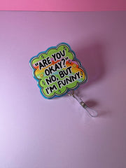 Are you ok? No, but I'm funny - Badge Reel