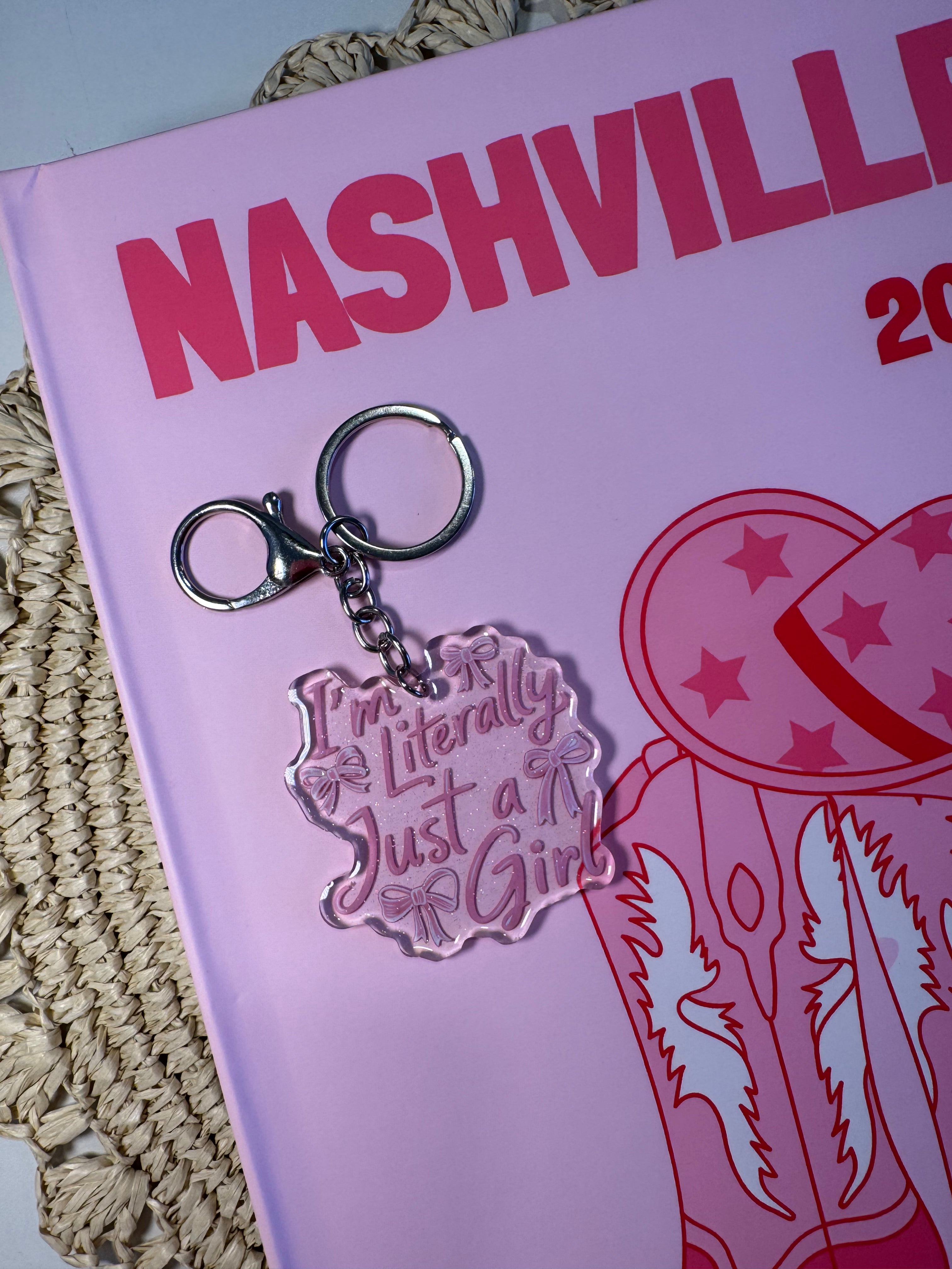 I'm Literally Just A Girl - Keychain – Please note that the keychain does have glitter