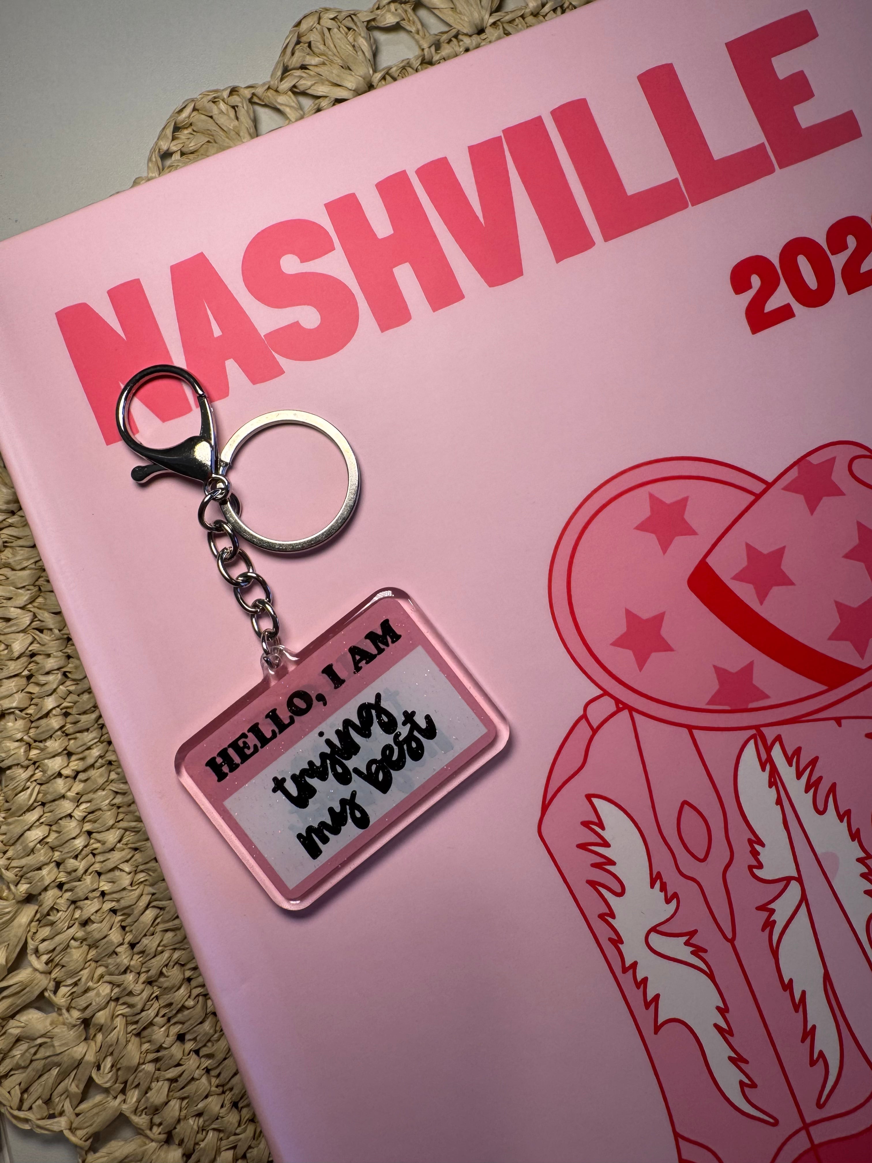 Hello I Am Trying My Best - Keychain – Please note that the keychain does have glitter