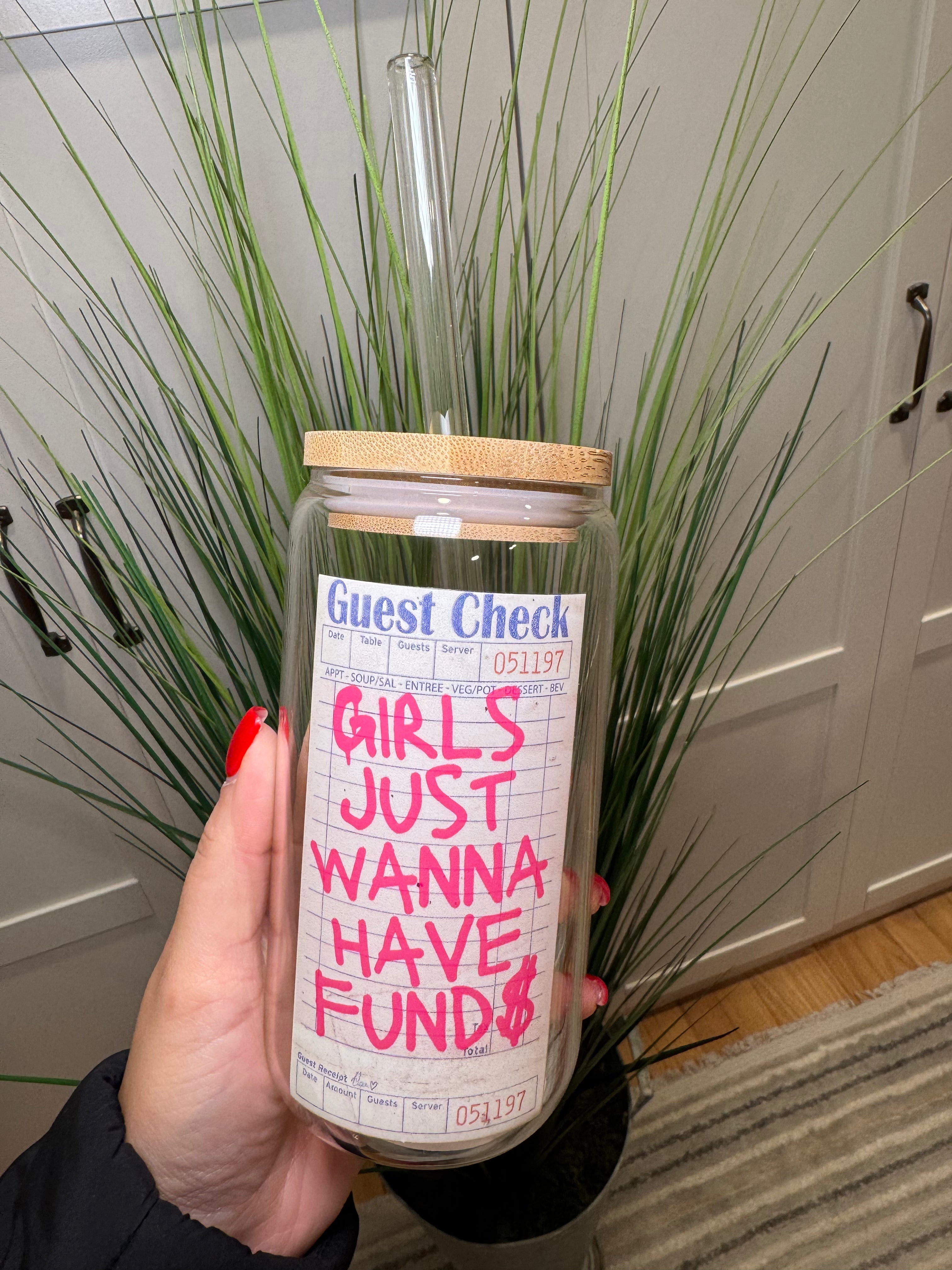 Girls Just Wanna Have Fund$ - 16 Oz Glass Can – Hand wash only