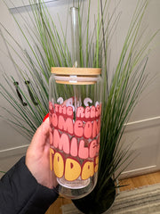 Be the reason someone smiles today - 20 Oz Glass Can