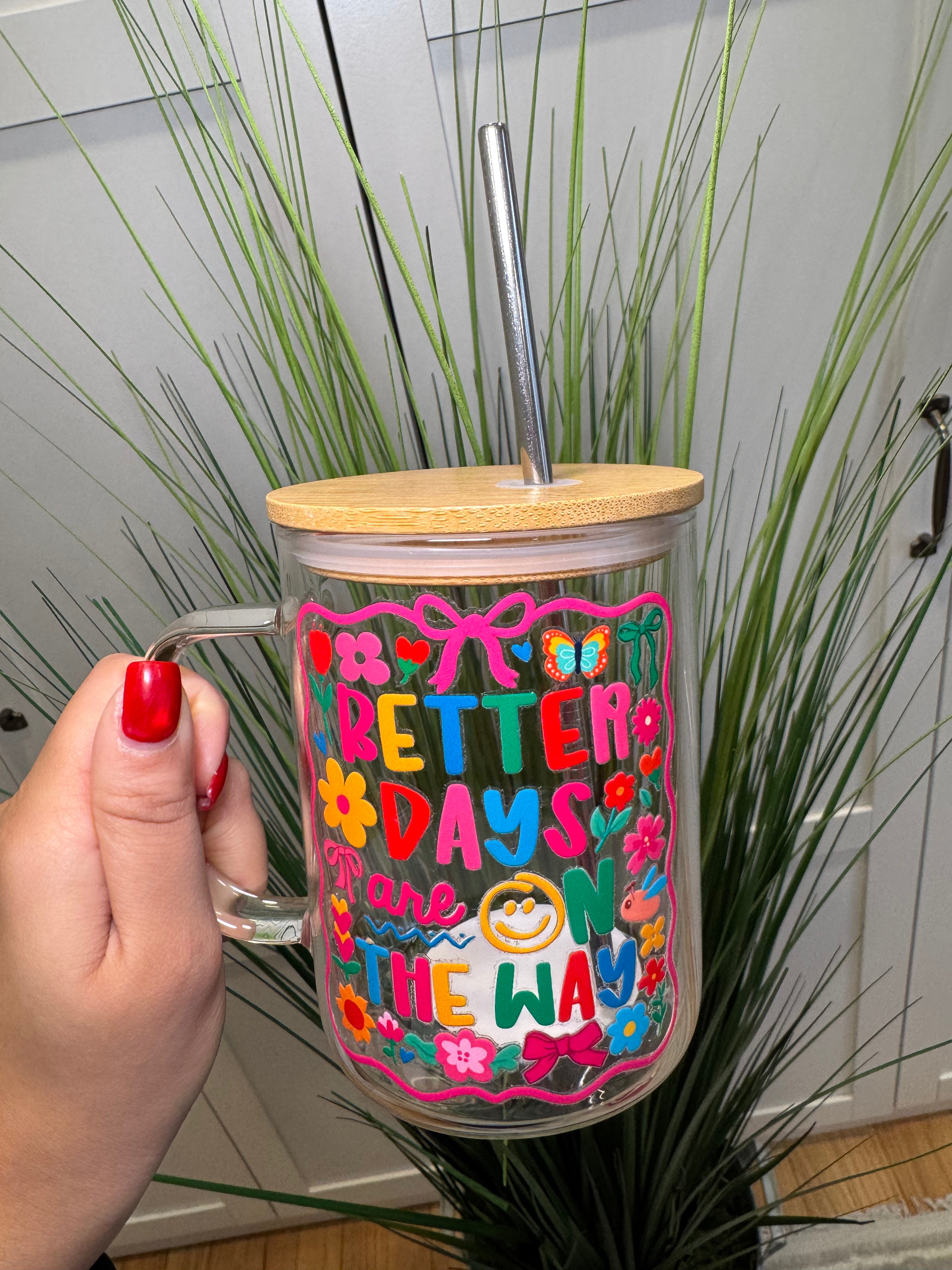 Better days are on the way - Glass Mug with Lid – Glass mug with wooden lid and metal straw