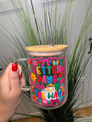 Better days are on the way - Glass Mug with Lid