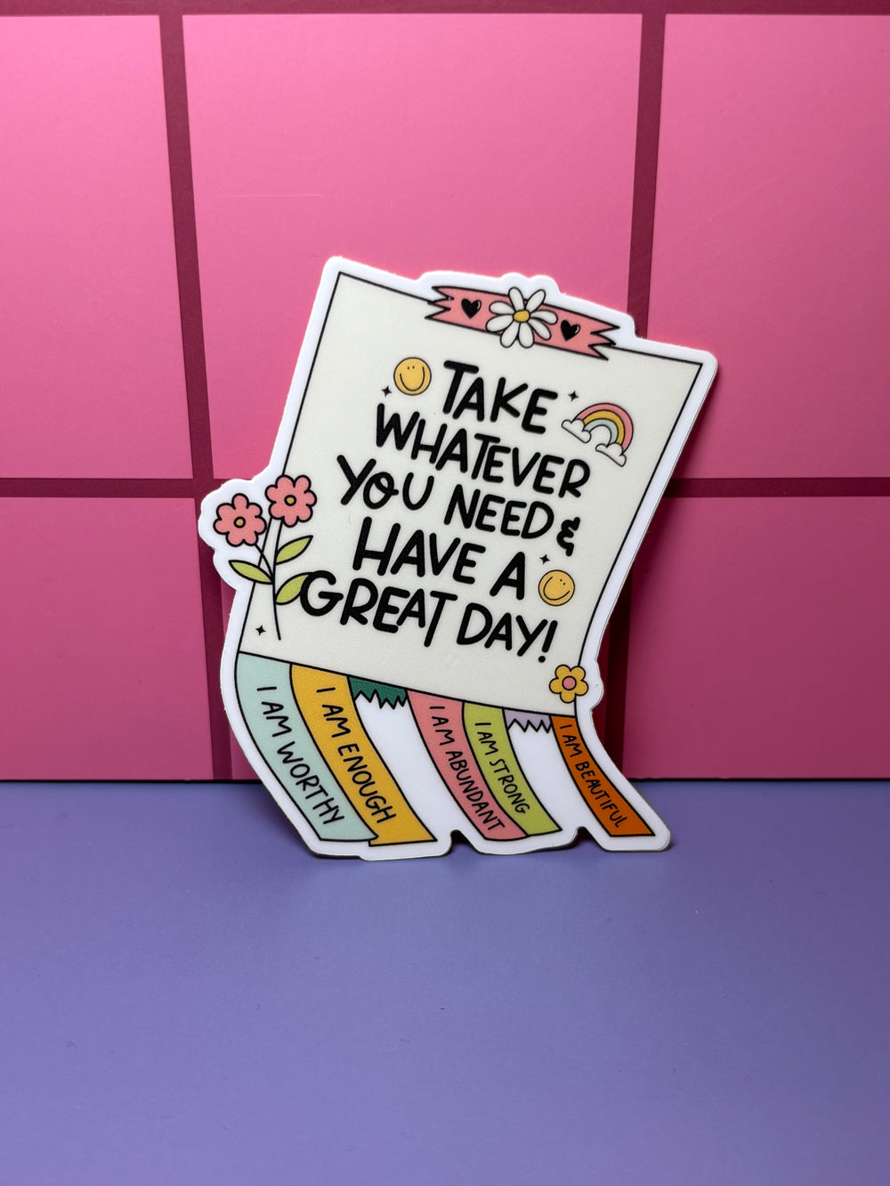 Take whatever you need & have a great day! - Sticker
