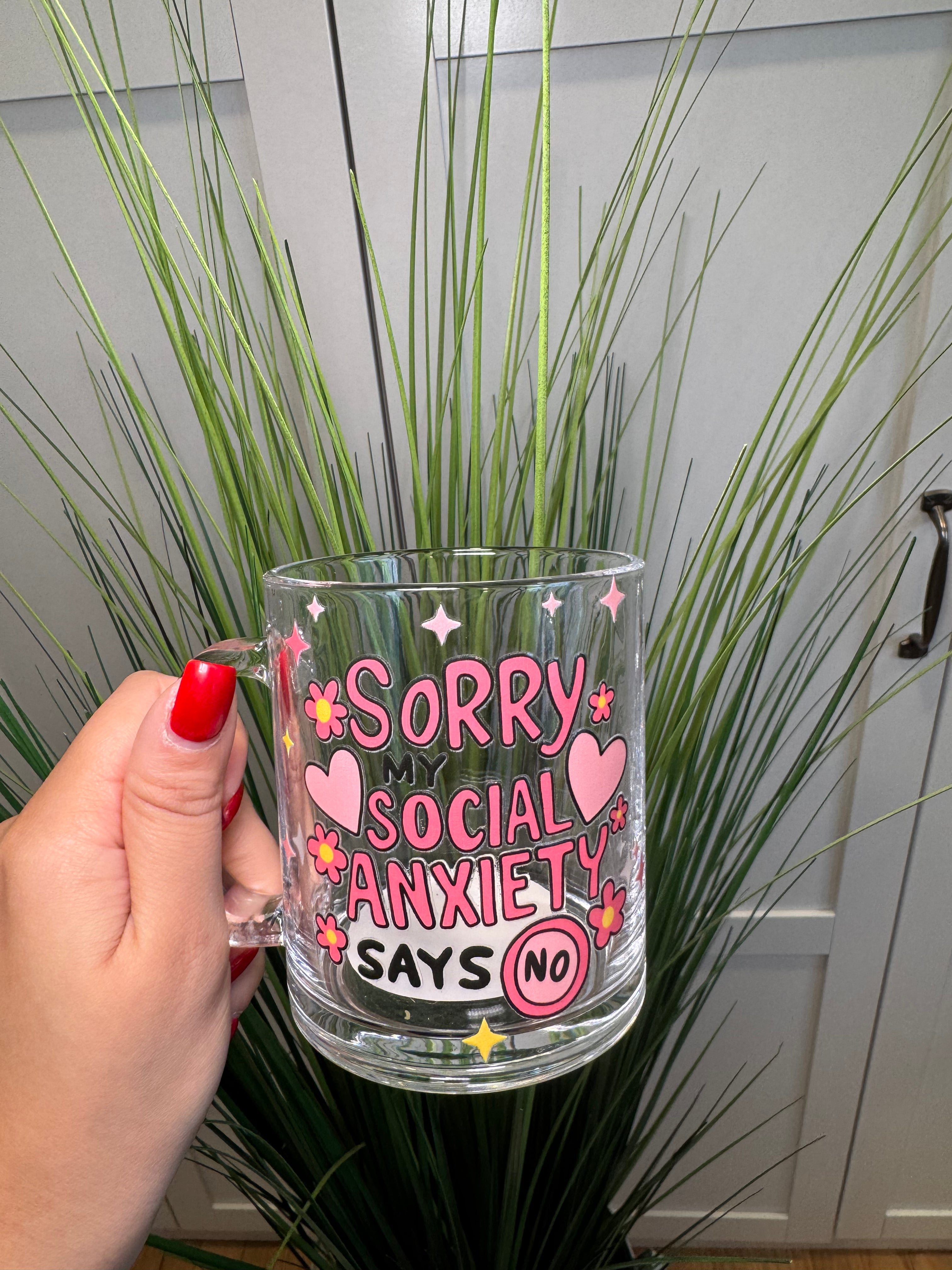 Sorry my social anxiety says no - Glass Mug