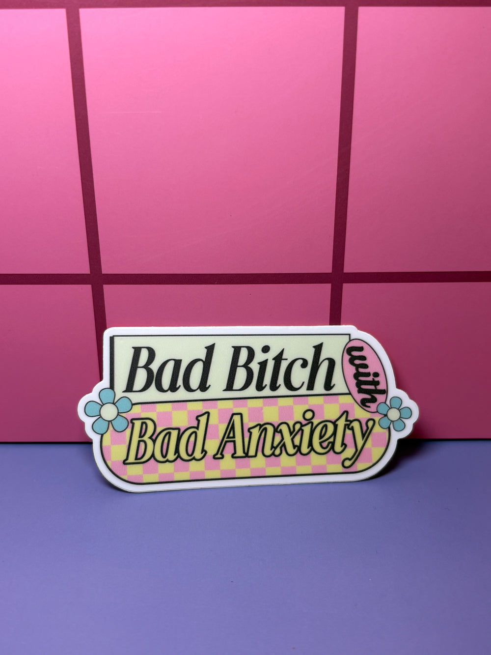 Bad Bitch with Bad Anxiety - Sticker