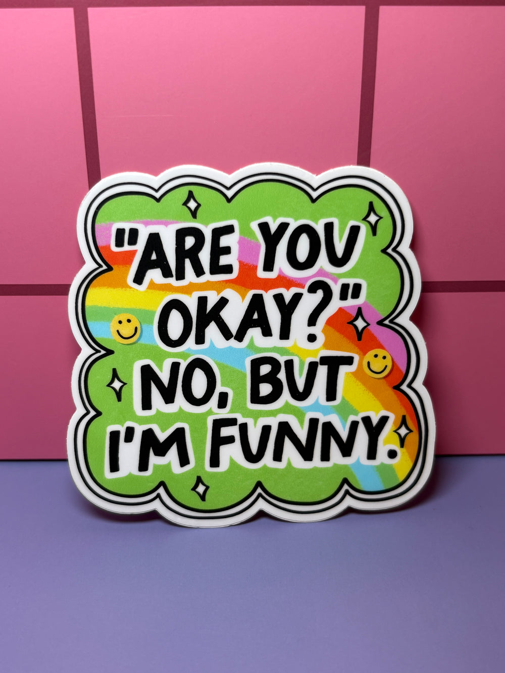 Are you okay? No, but I'm funny  - Sticker