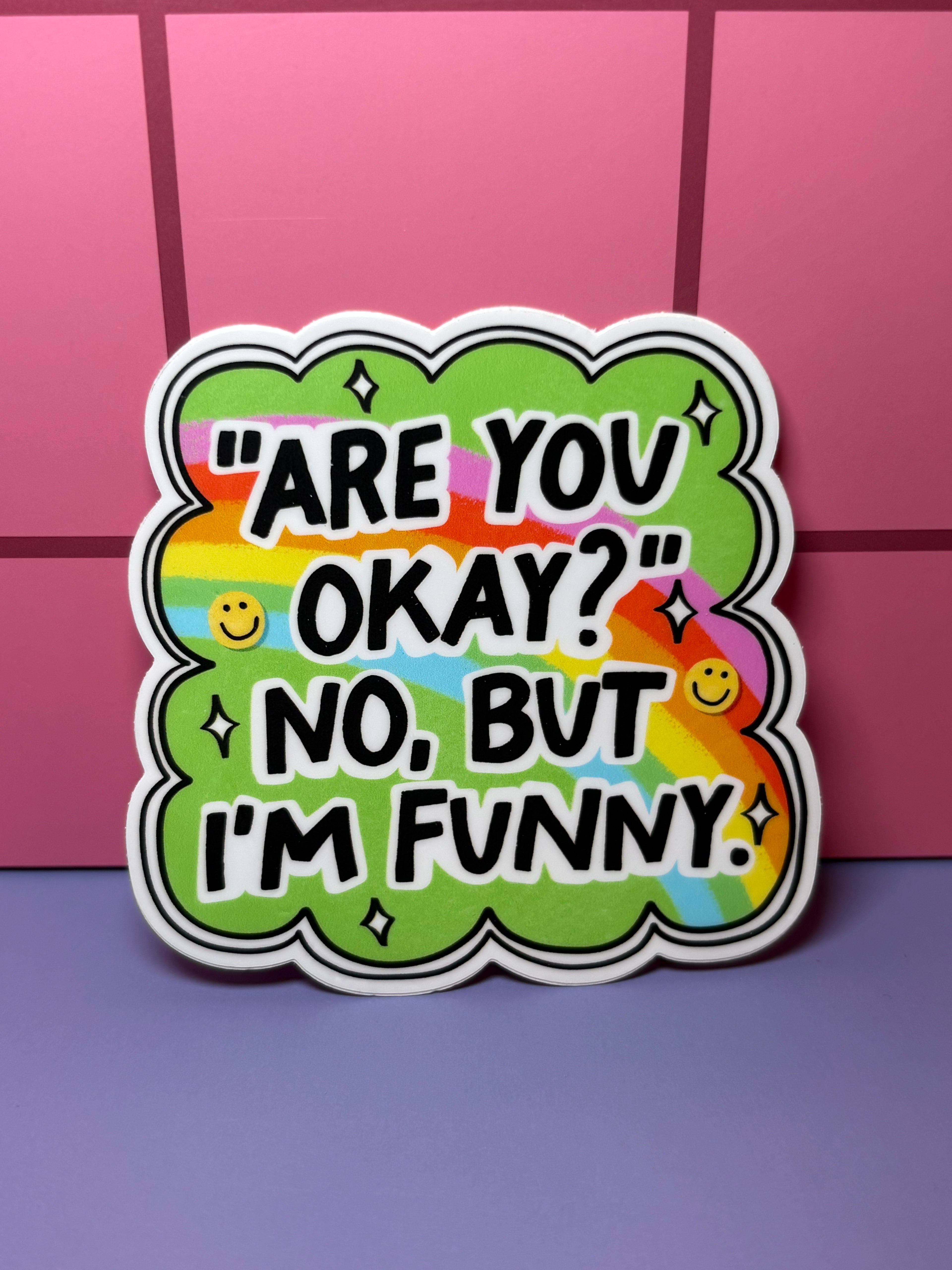 Are you okay? No, but I'm funny  - Sticker