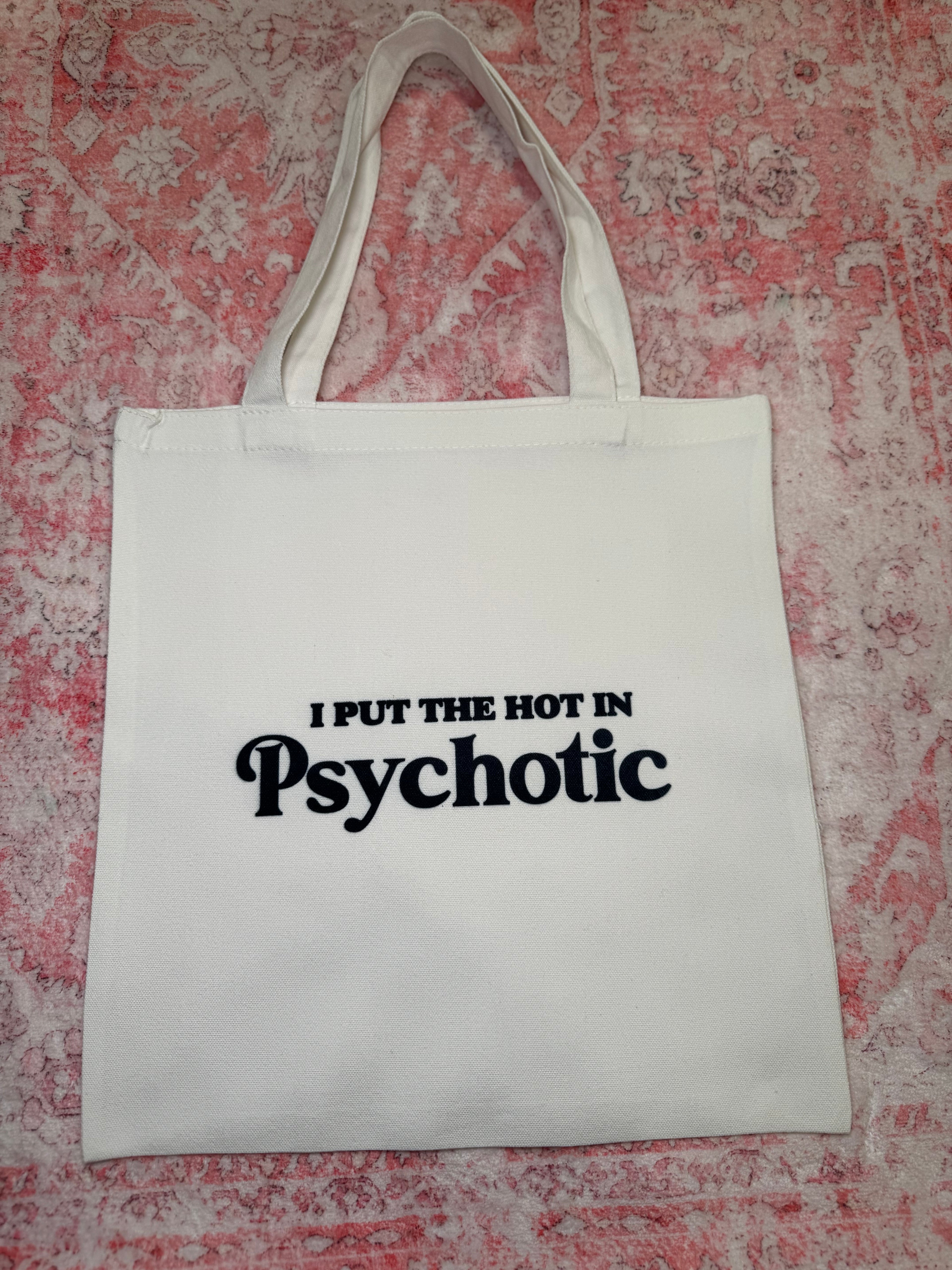 I Put the Hot in Psychotic - Small Tote – I Put the Hot in Psychotic - Small white tote