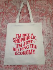 I'm Not a Shopoholic, I'm Just Helping the Economy - Small Tote