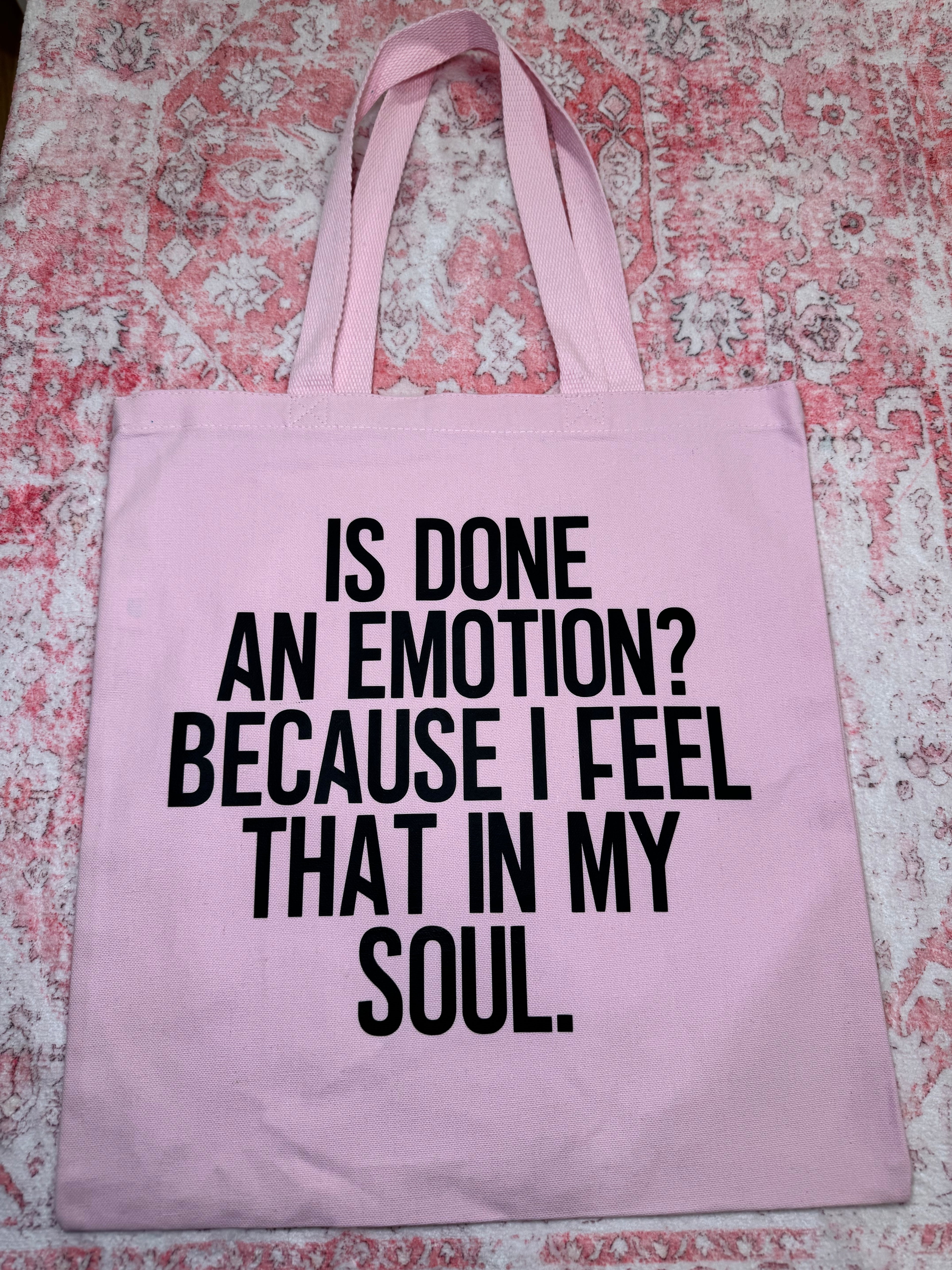 Is Done an Emotion? Because I Feel that in My Soul - Medium Tote