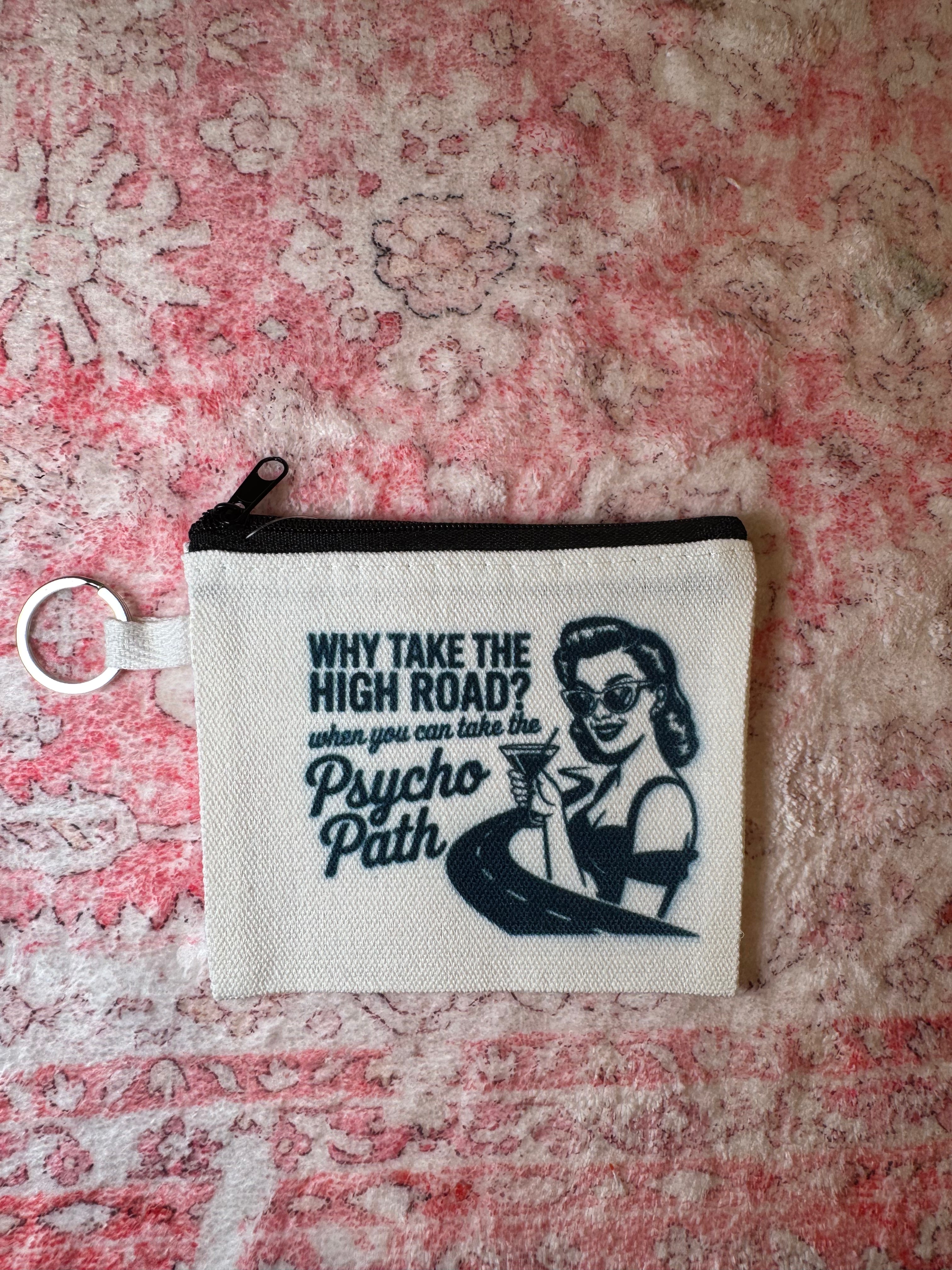 Why Take the High Road? When You Can Take the Psycho Path - Coin Pouch