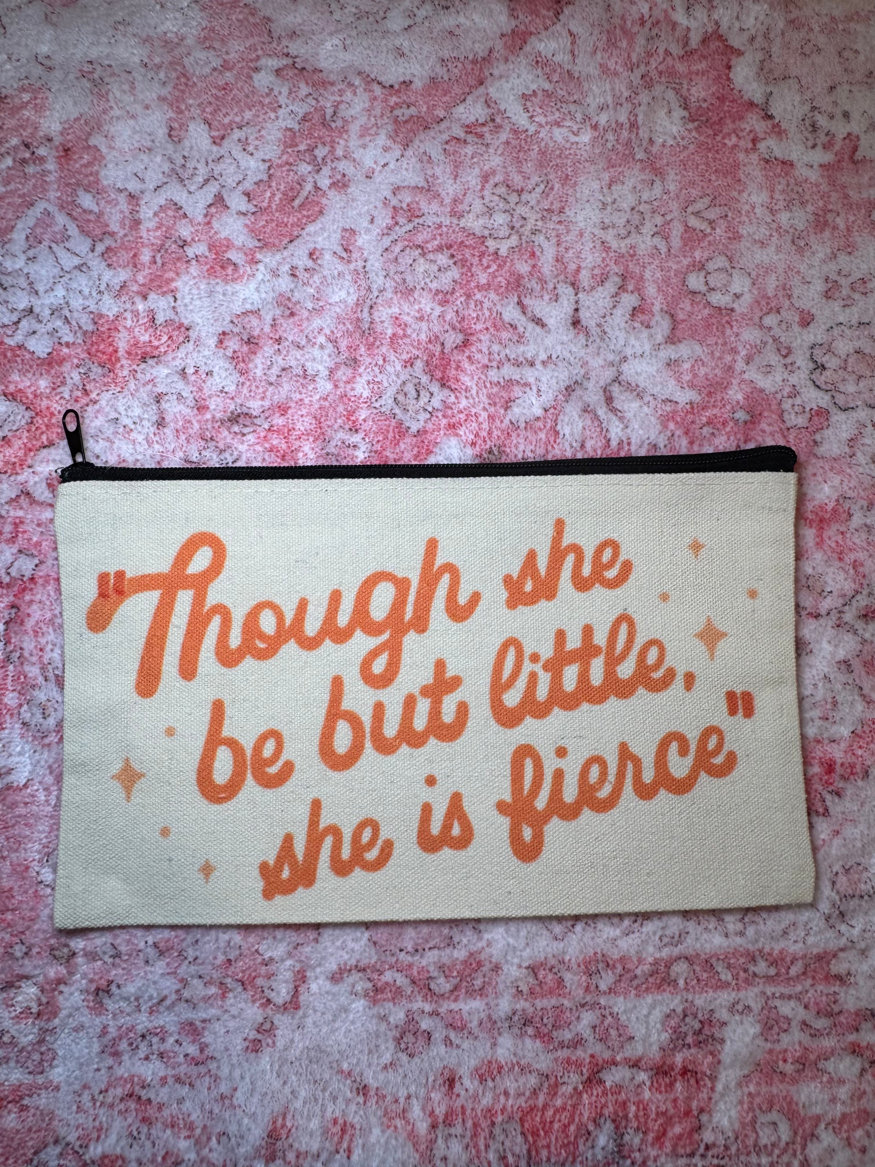 Though She Be but Little, She is Fierce - Standard Canvas Pouch