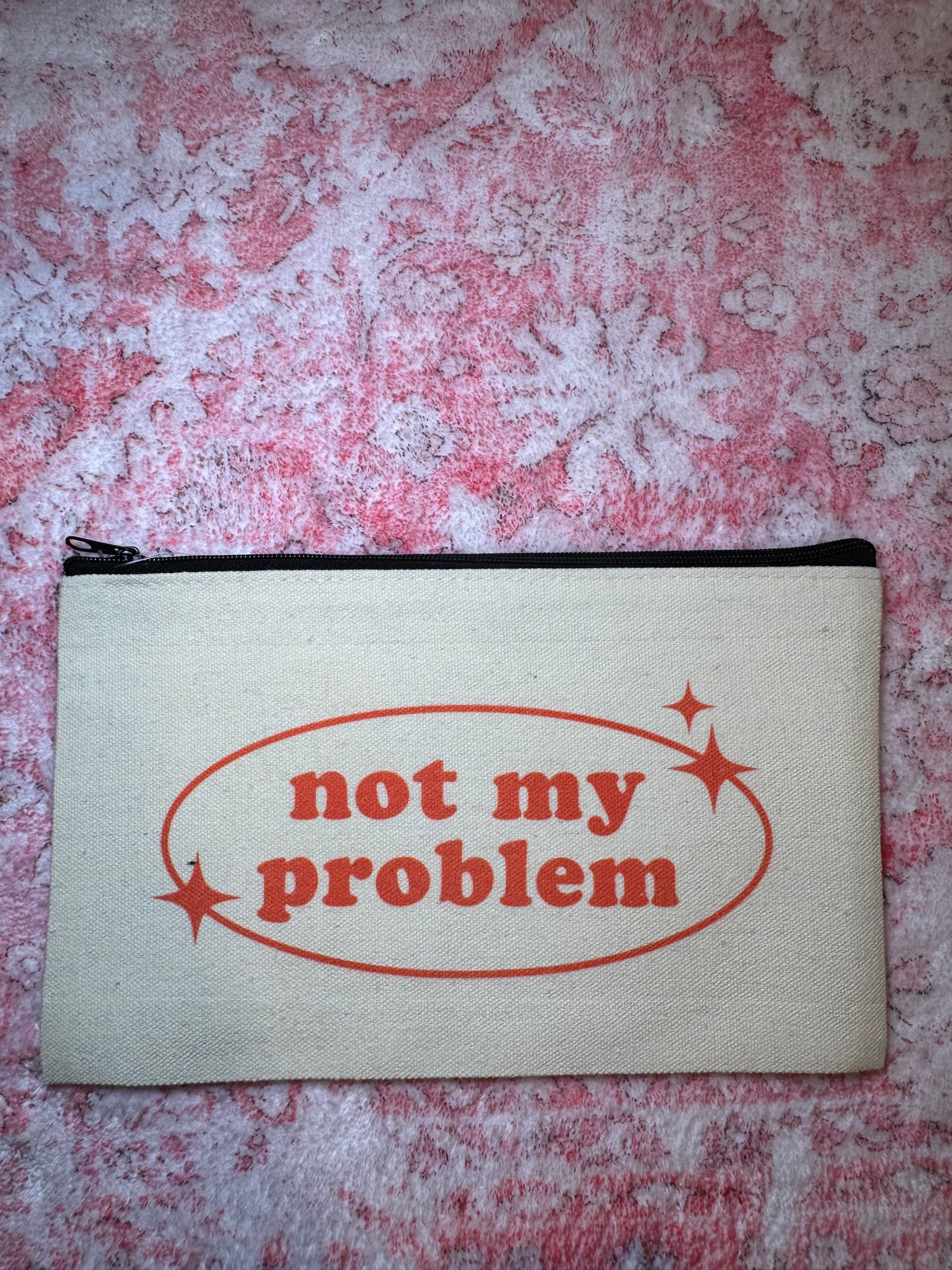 Not My Problem - Standard Canvas Pouch