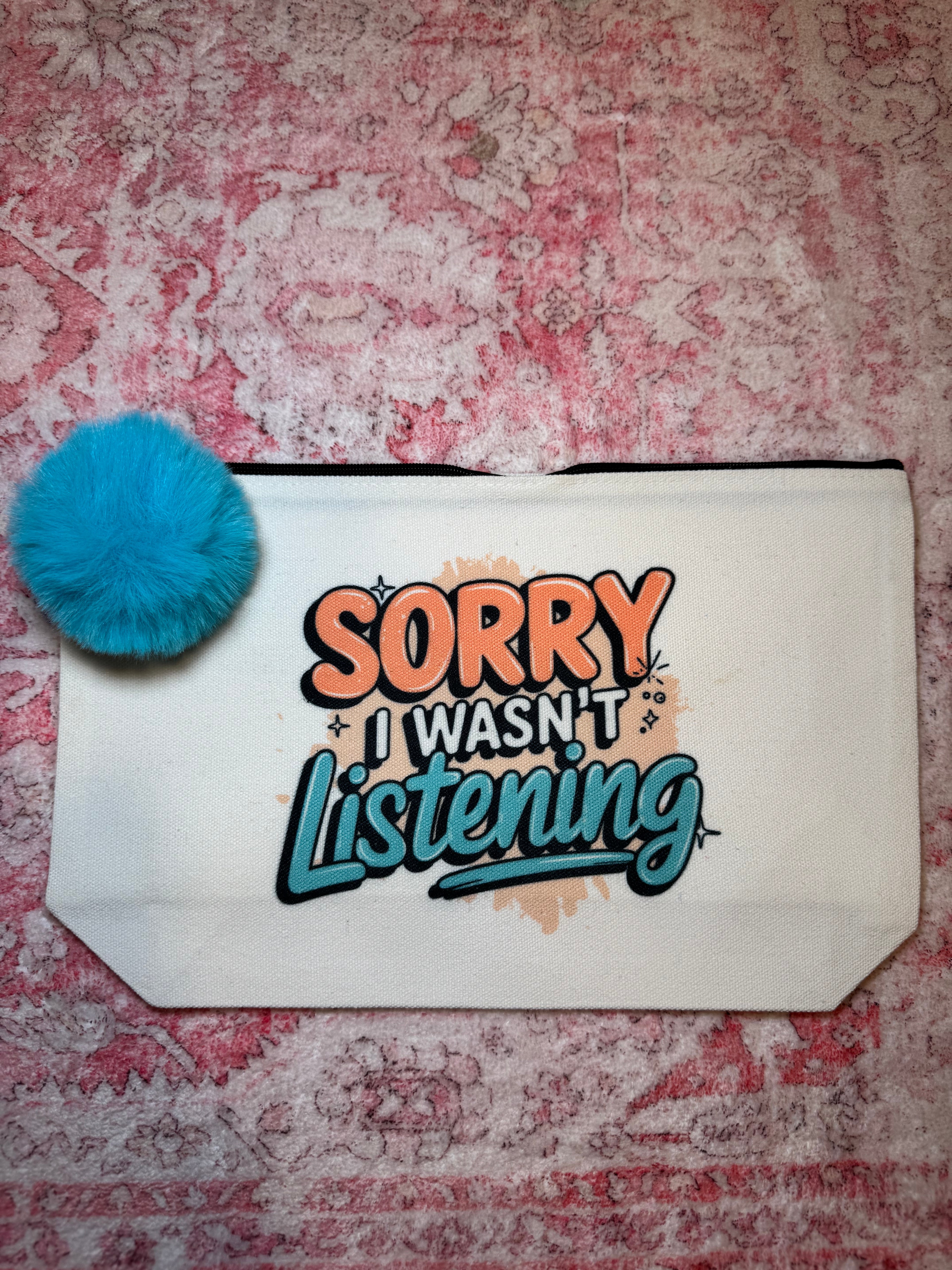 Sorry I Wasn't Listening - Large Canvas Pouch