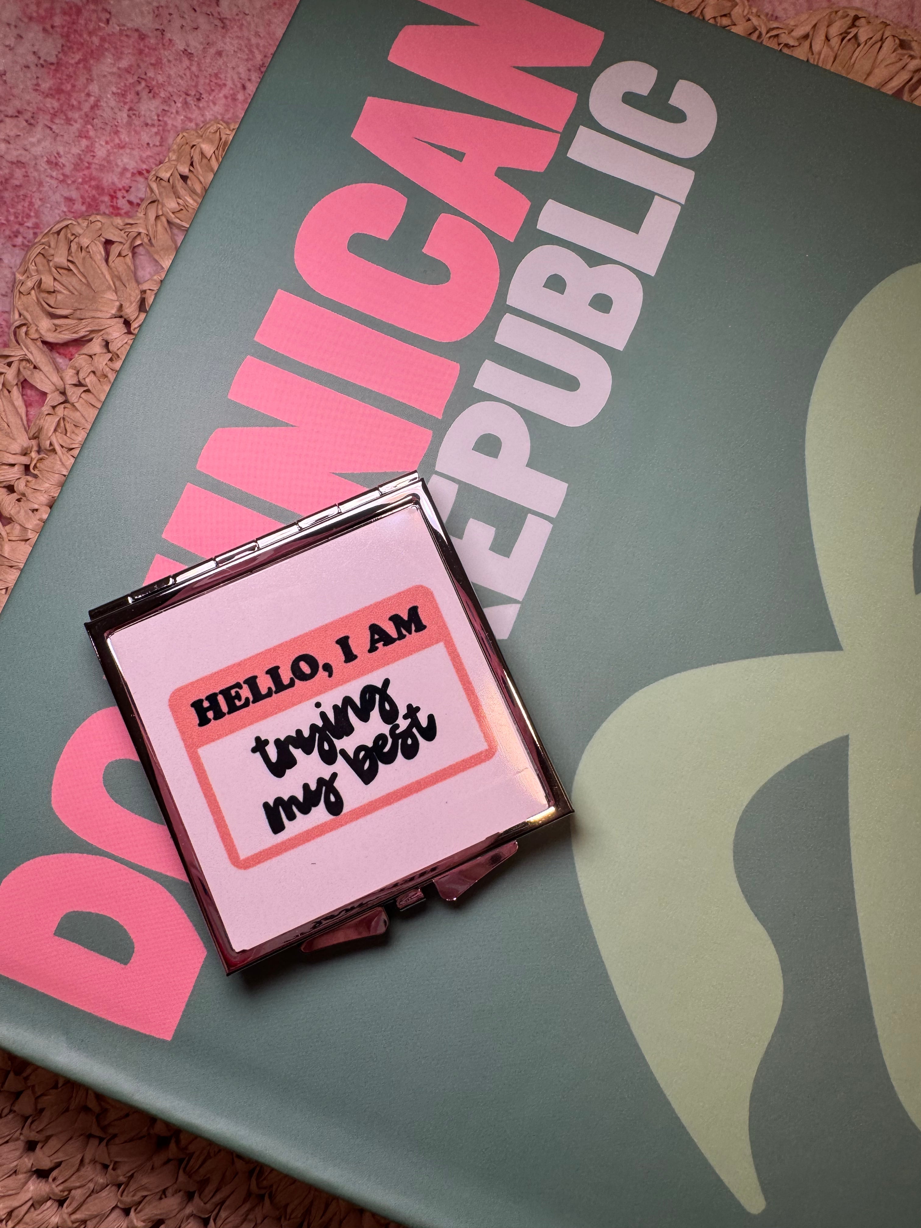Hello I Am Trying My Best - Compact Mirror – Metal compact mirror