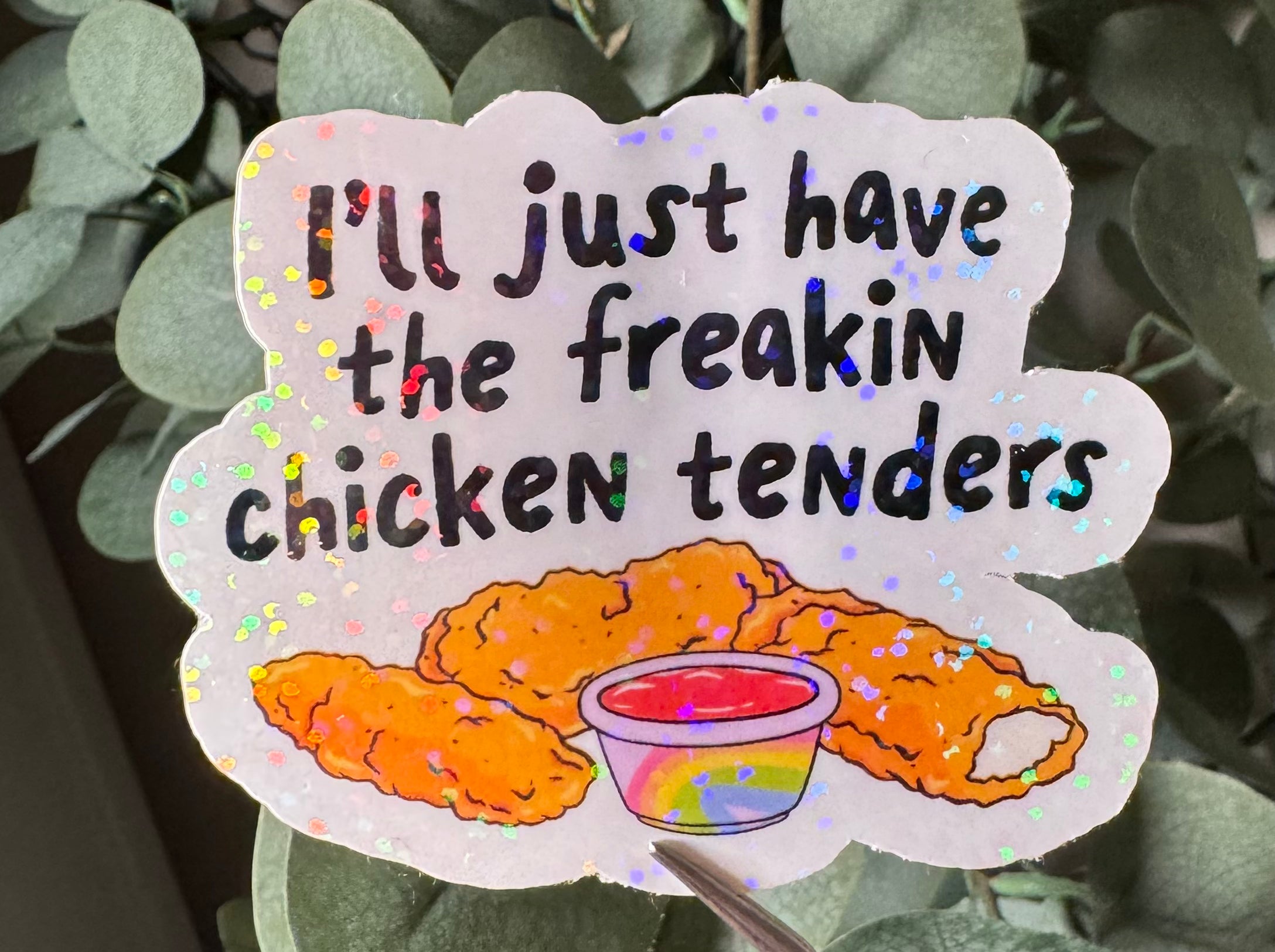 I'll Just Have the Freakin Chicken Tenders - Sticker – Vinyl & Waterproof Sticker
