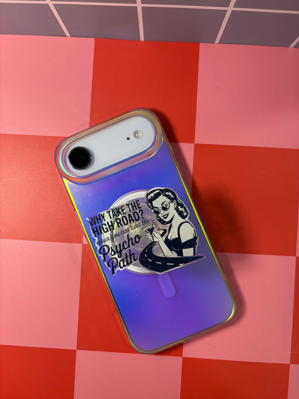 "Why take the high road when you can take the psycho path? " Phone & E-Reader MagSafe Grip
