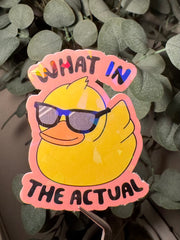 What In the Actual - Sticker