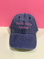 First shy, then I'm a podcast - Denim Embroidered Baseball Cap