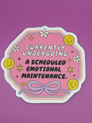 Currently undergoing a scheduled emotional maintenance - Sticker