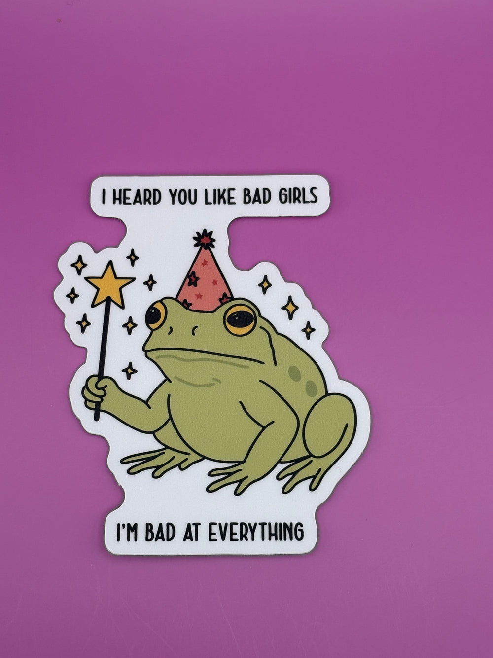 I heard you like bad girls, I'm bad at everything - Sticker